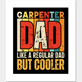 carpenter Dad Like a Regular Dad but Cooler Design for Fathers day Posters and Art